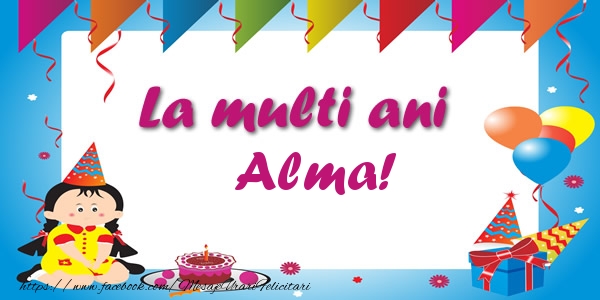 Felicitari de zi de nastere - La multi ani Alma!