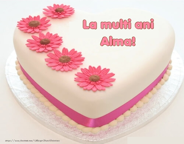 Felicitari de zi de nastere -  La multi ani Alma! - Tort