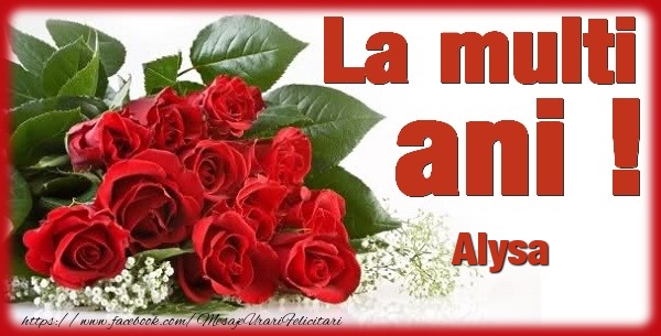 Felicitari de zi de nastere - Flori & Trandafiri | La multi ani Alysa
