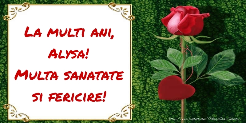 Felicitari de zi de nastere - Flori & Trandafiri | La multi ani, Multa sanatate si fericire! Alysa