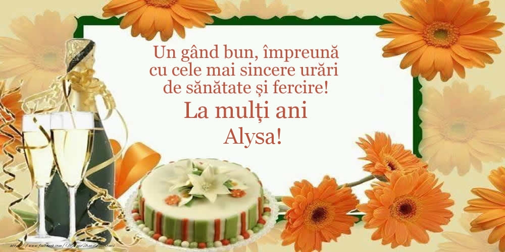 Felicitari de zi de nastere - Tort & Sampanie | Un gând bun, împreună cu cele mai sincere urări de sănătate și fercire! La mulți ani Alysa!