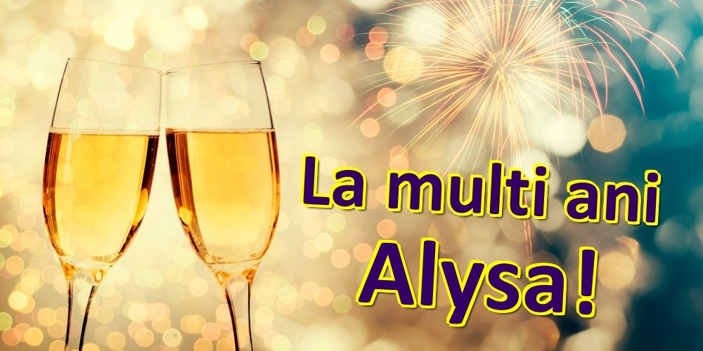 Felicitari de zi de nastere - Sampanie | La multi ani Alysa!