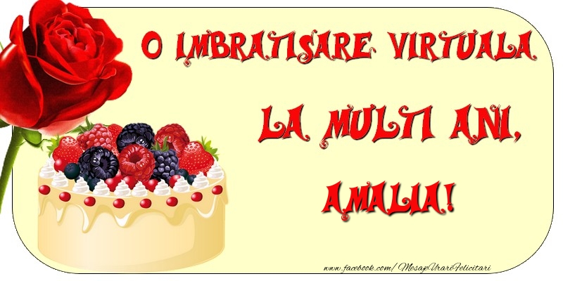 Felicitari de zi de nastere - Tort & Trandafiri | O imbratisare virtuala si la multi ani, Amalia