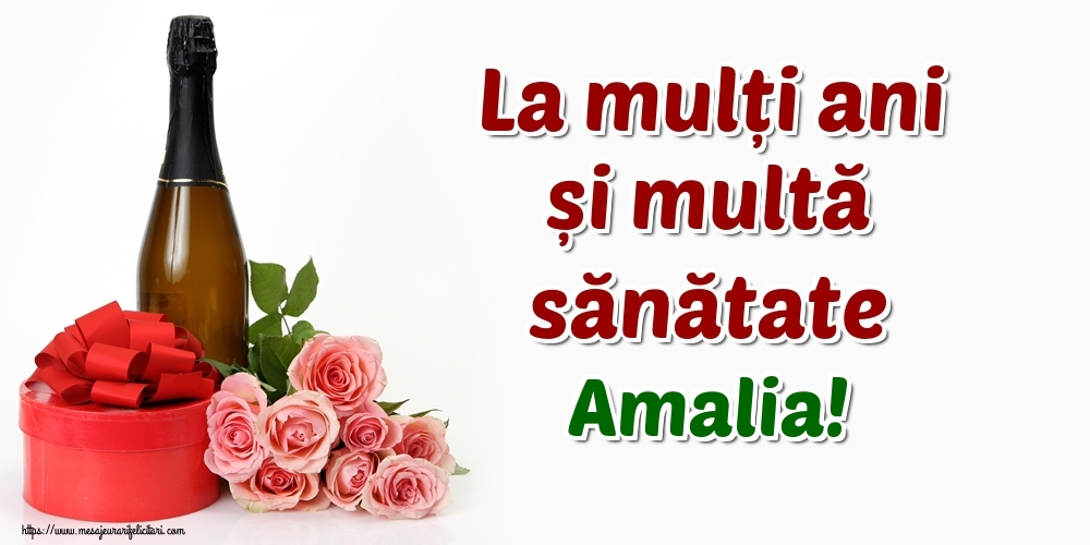 Felicitari de zi de nastere - Flori & Sampanie | La mulți ani și multă sănătate Amalia!