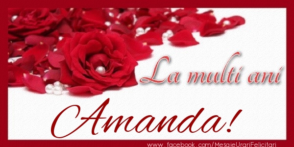Felicitari de zi de nastere - Trandafiri | La multi ani Amanda!