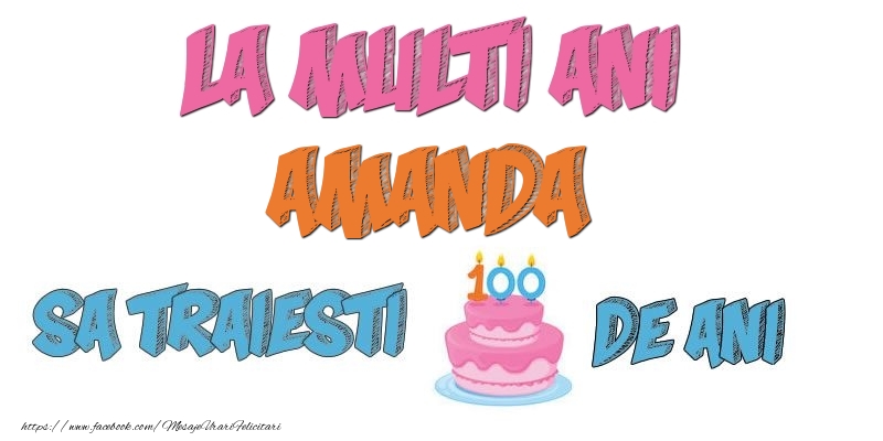 Felicitari de zi de nastere - Tort | La multi ani, Amanda! Sa traiesti 100 de ani!