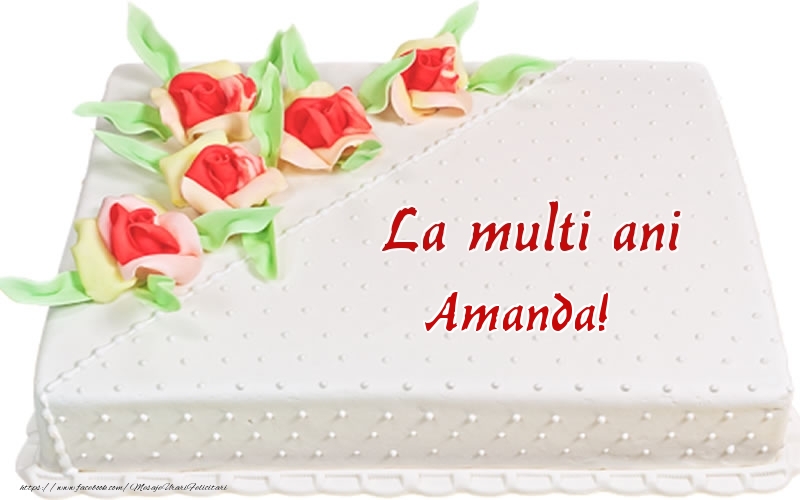  Felicitari de zi de nastere -  La multi ani Amanda! - Tort