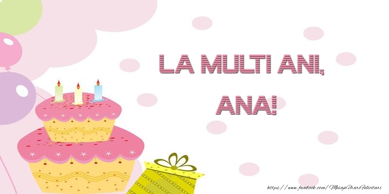 Felicitari de zi de nastere - Tort | La multi ani, Ana!