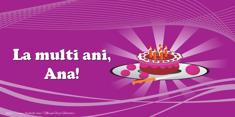Felicitari de zi de nastere -  La multi ani, Ana! Tort