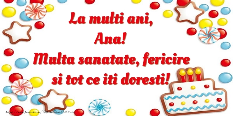 Felicitari de zi de nastere - ⭐⭐⭐ Baloane & Steluțe & Tort | La multi ani, Ana! Multa sanatate, fericire si tot ce iti doresti!