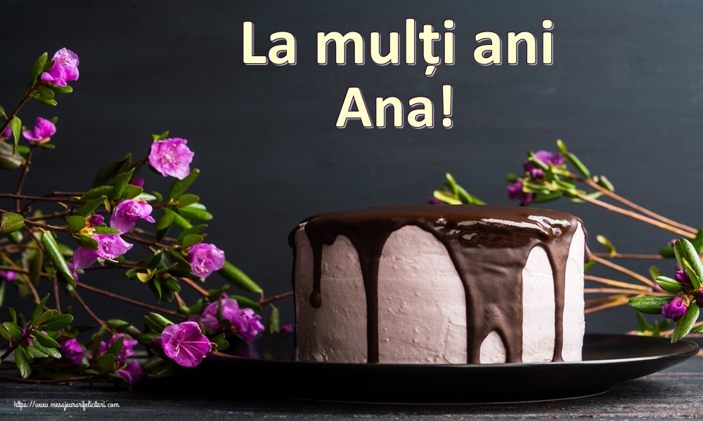 Felicitari de zi de nastere - Tort | La mulți ani Ana!