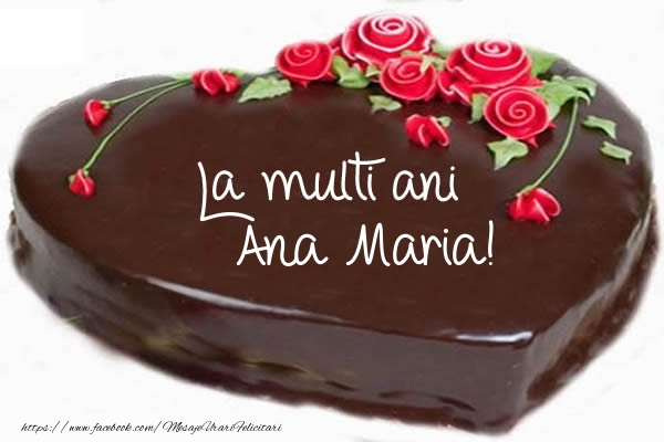 Felicitari de zi de nastere -  Tort La multi ani Ana Maria!
