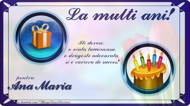 Felicitari de zi de nastere - Cadou & 1 Poza & Ramă Foto | La multi ani, pentru Ana Maria! Iti doresc,  o viata luminoasa, o dragoste adevarata  si o cariera de succes!