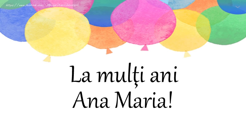 Felicitari de zi de nastere - Baloane | La multi ani Ana Maria!