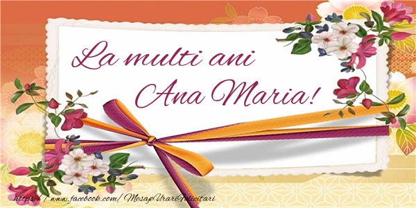 Felicitari de zi de nastere - Flori | La multi ani Ana Maria!