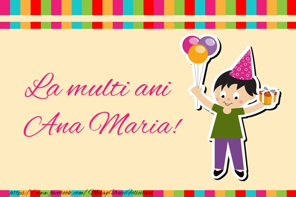 Felicitari de zi de nastere - Copii | La multi ani Ana Maria!