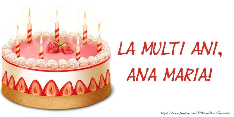 Felicitari de zi de nastere -  La multi ani, Ana Maria! Tort