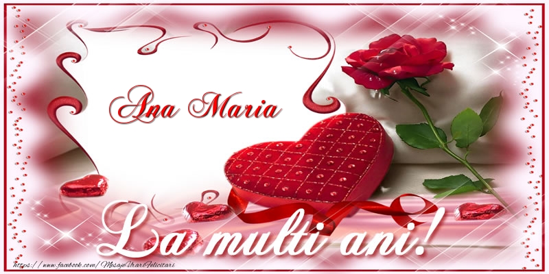 Felicitari de zi de nastere - ❤️❤️❤️ Flori & Inimioare | Ana Maria La multi ani!