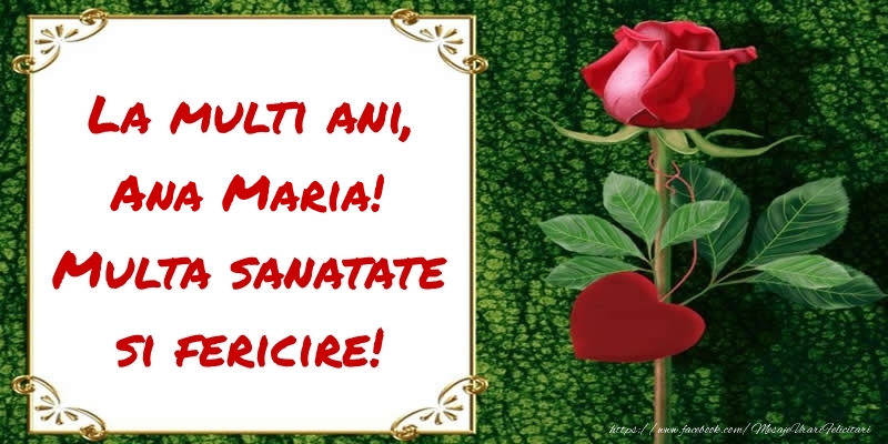 Felicitari de zi de nastere - Flori & Trandafiri | La multi ani, Multa sanatate si fericire! Ana Maria