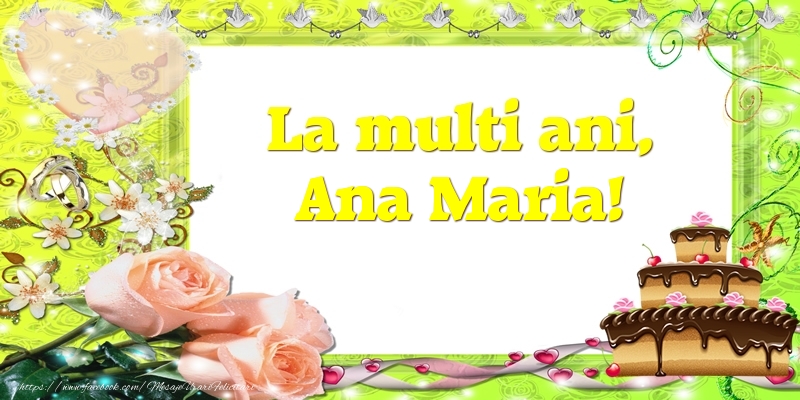 Felicitari de zi de nastere - Tort & Trandafiri | La multi ani, Ana Maria!