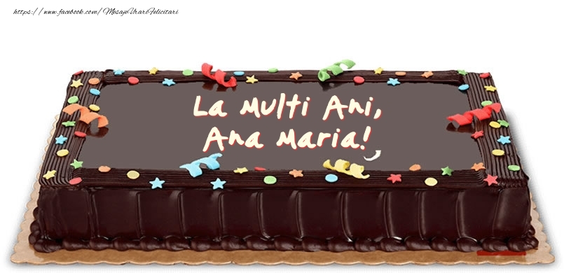 Felicitari de zi de nastere -  Tort de zi de nastere pentru Ana Maria!