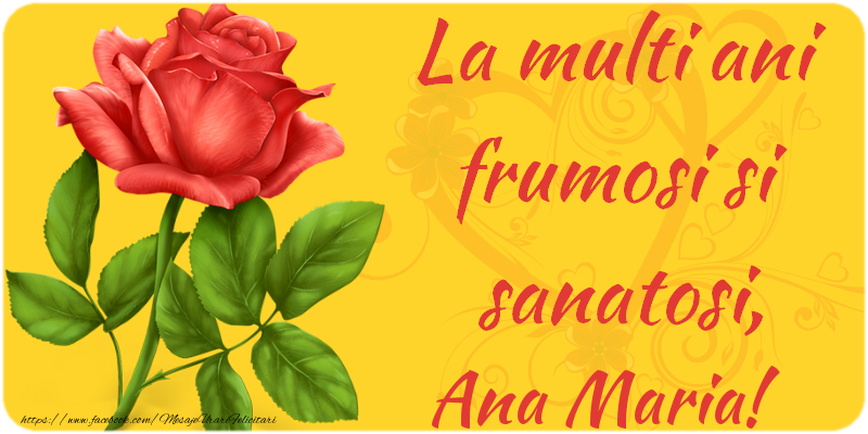 Felicitari de zi de nastere - Flori | La multi ani fericiti si sanatosi, Ana Maria