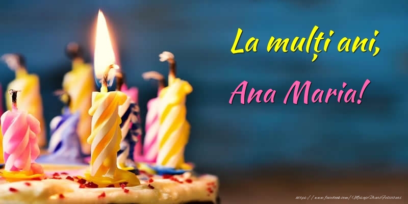 Felicitari de zi de nastere - Tort | La mulți ani, Ana Maria!