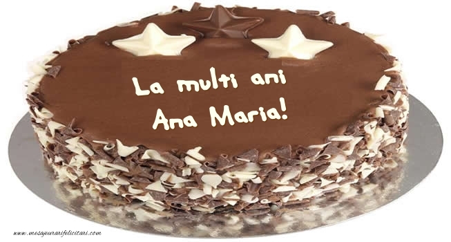 Felicitari de zi de nastere -  Tort La multi ani Ana Maria!