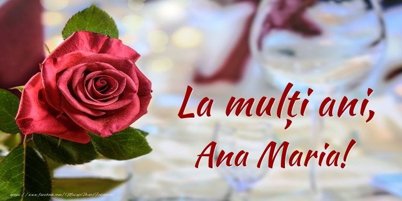 Felicitari de zi de nastere - Flori & Trandafiri | La mulți ani, Ana Maria!