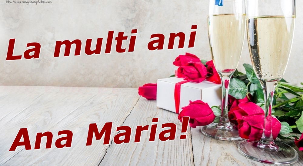 Felicitari de zi de nastere - Sampanie & Trandafiri | La multi ani Ana Maria!