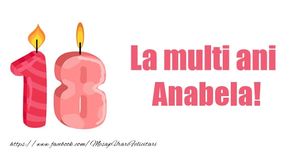 Felicitari de zi de nastere -  La multi ani Anabela! 18 ani