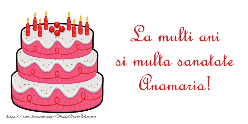 Felicitari de zi de nastere - La multi ani si multa sanatate Anamaria!
