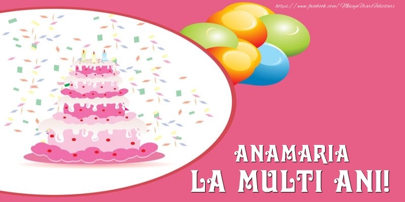 Felicitari de zi de nastere -  Tort pentru Anamaria La multi ani!