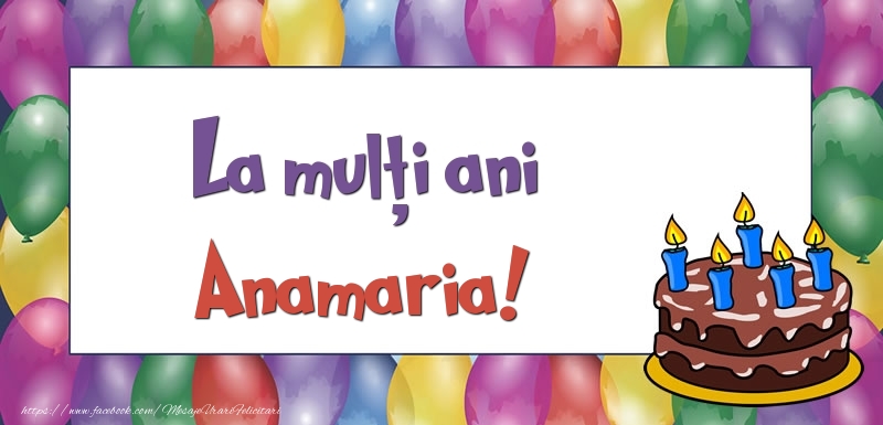 Felicitari de zi de nastere - Baloane & Tort | La mulți ani, Anamaria!