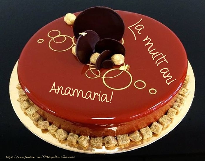 Felicitari de zi de nastere -  Tort - La multi ani Anamaria!
