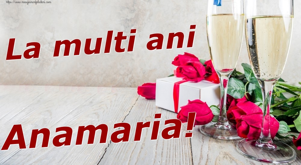 Felicitari de zi de nastere - Sampanie & Trandafiri | La multi ani Anamaria!