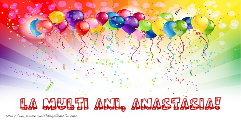 Felicitari de zi de nastere - Baloane & Confetti | La multi ani, Anastasia!