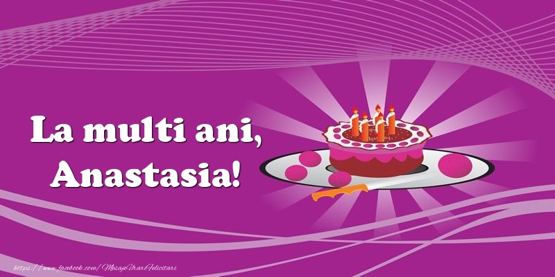 Felicitari de zi de nastere -  La multi ani, Anastasia! Tort