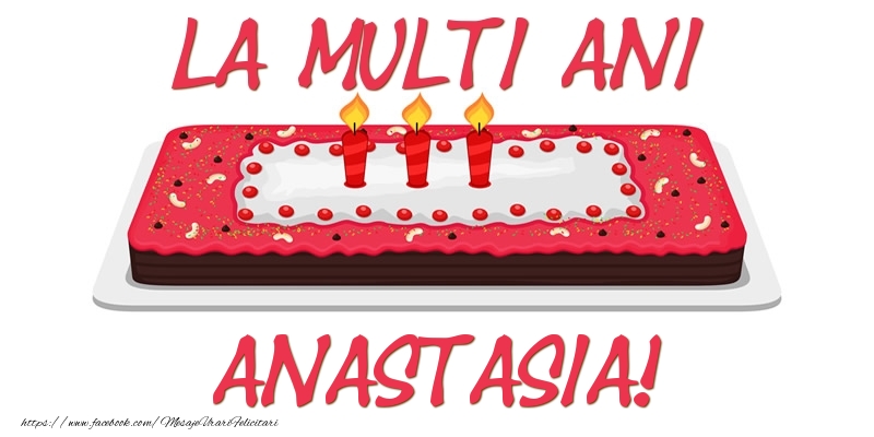 Felicitari de zi de nastere -  Tort La multi ani Anastasia!