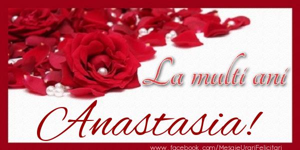 Felicitari de zi de nastere - Trandafiri | La multi ani Anastasia!