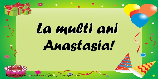 Felicitari de zi de nastere - Baloane & Confetti | La multi ani Anastasia!