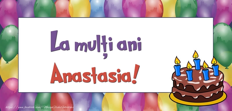 Felicitari de zi de nastere - Baloane & Tort | La mulți ani, Anastasia!