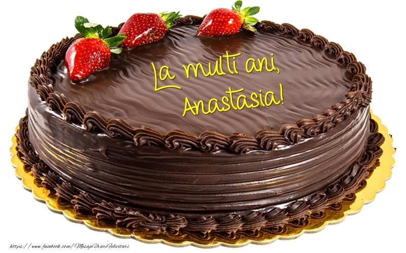 Felicitari de zi de nastere - Tort | La multi ani, Anastasia!