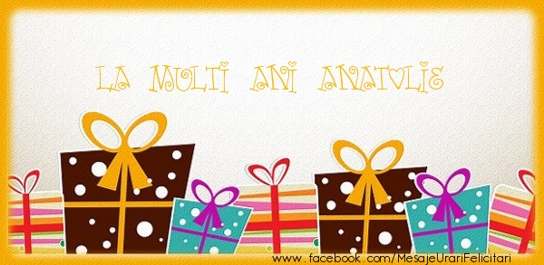 Felicitari de zi de nastere - La multi ani Anatolie