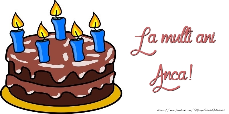 Felicitari de zi de nastere - La multi ani, Anca!
