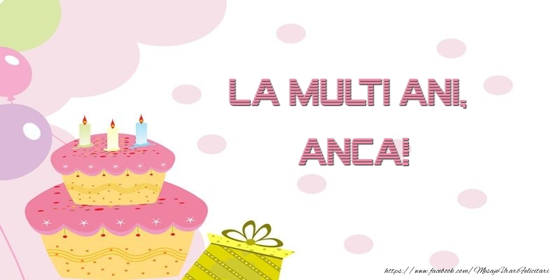 Felicitari de zi de nastere - Tort | La multi ani, Anca!