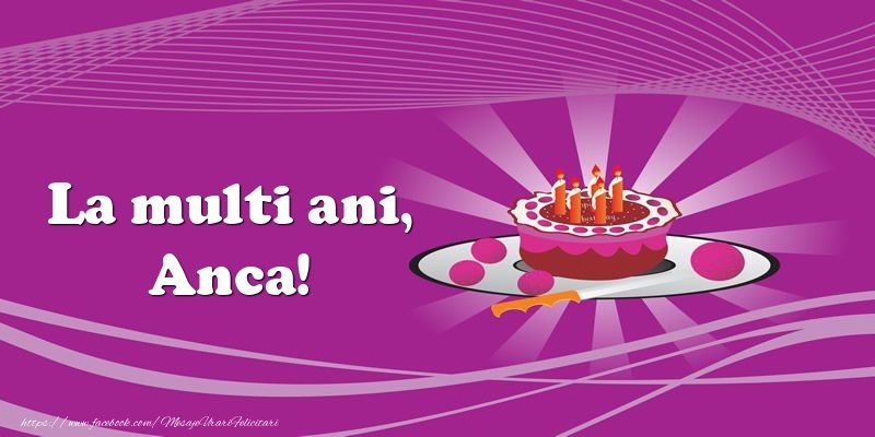Felicitari de zi de nastere -  La multi ani, Anca! Tort