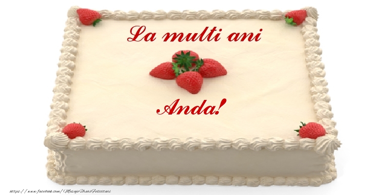 Felicitari de zi de nastere -  Tort cu capsuni - La multi ani Anda!