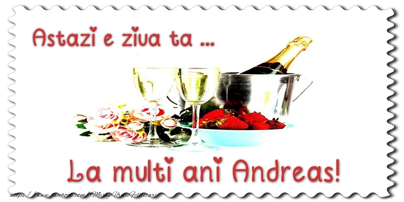 Felicitari de zi de nastere - Sampanie | Astazi e ziua ta... La multi ani Andreas!