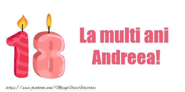Felicitari de zi de nastere -  La multi ani Andreea! 18 ani